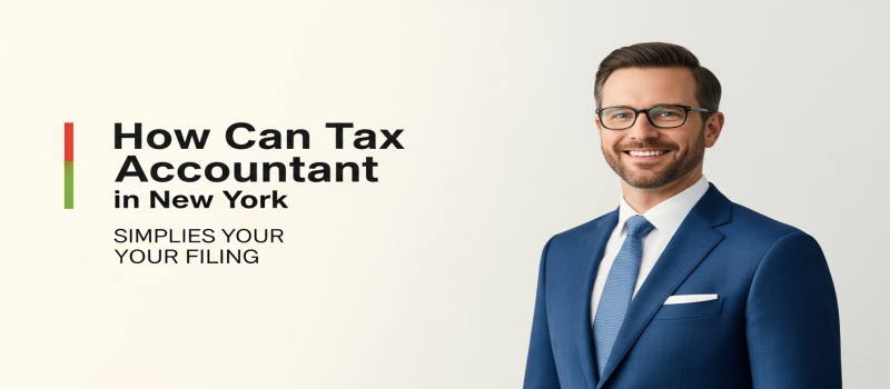 How Can a Tax Accountant in New York Simplify Your Tax Filing?